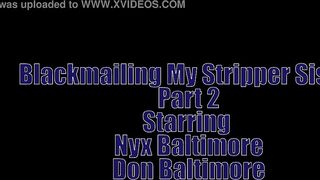 Blackmailing My Stripper Sister Parts 1, 2