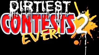 Dirtiest Contests Ever 2
