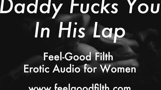 Ddlg Roleplay: Stepdaddy Fucks You In His Lap (erotic Audio For Women)